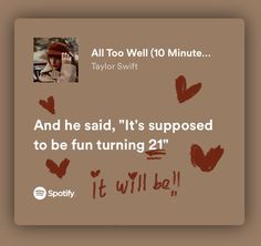 an ad for taylor swift's upcoming album, and he said it's supposed to be fun turning 21