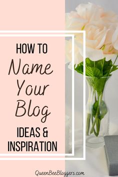 a vase filled with white flowers and the words how to name your blog ideas and inspiration