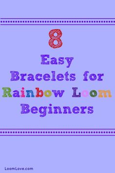 the words easy bracelets for rainbow loom beginners are in front of a purple background