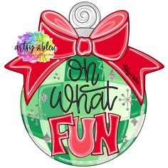 an ornament with the words on what fun is written in red and green