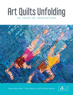 the book cover for art quilts unfolding 50 years of innovation, featuring two people running