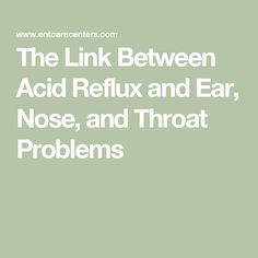 The Link Between Acid Reflux and Ear, Nose, and Throat Problems Eustachian Tube Dysfunction, Hypoglossal Nerve, Ear Tubes, Chronic Sinusitis, Auditory Processing Disorder, Middle Ear, Nasal Congestion, Runny Nose, Acid Reflux