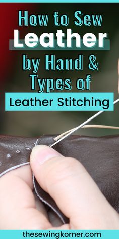 someone is stitching leather with the words how to sew leather by hand and types of leather stitching