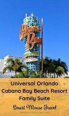 the sign for universal orlando's cabana bay beach resort with text overlaying it