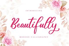 the words beautifully written in pink and white with flowers around it on a floral background