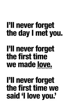 a quote with the words i'll never forget the last time we said i love you