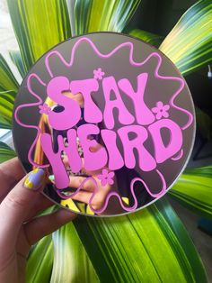 Stay Weird Disc Mirror - PrintedWeird Vinyl Mirror Ideas, Lipstick On Mirror, Mushroom Mirror, Mirror Paintings, Disc Art, Painted Mirror Art, Mirror Quotes, Mirror Vinyl, Mini Disc