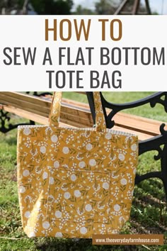 a tote bag sitting on top of a park bench with the title how to sew a flat bottom tote bag