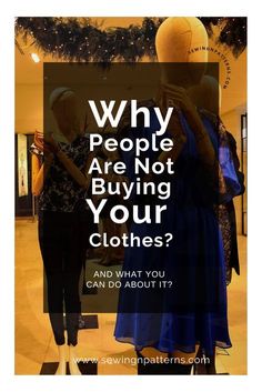 two mannequins in a store window with the words why people are not buying your clothes? and what you can do about it