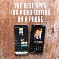 two cell phones sitting next to each other on top of a wooden table with the words best apps for video editing on a phone