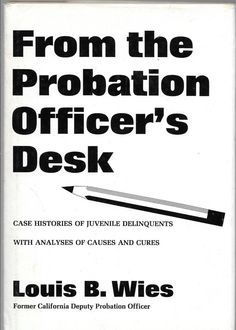 the front cover of from the probaption officer's desk by louis b wies