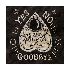 a black and white poster with the words yes, no as above there is goodbye