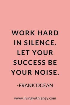 the quote work hard in science let your success be your noise frank ocean on pink background