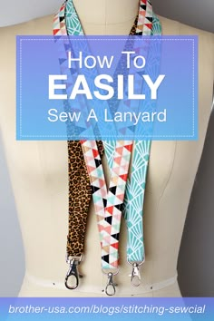 three lanyards on top of a mannequin with the words how to easily sew a lanyard