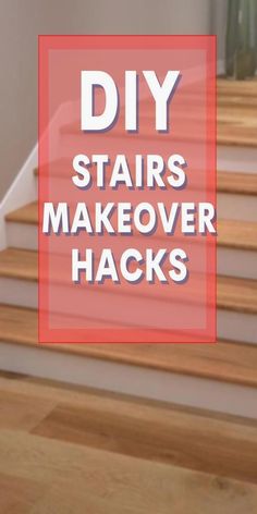 stairs with the words diy stairs makeover hacks