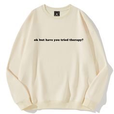 PRICES MAY VARY. Material: Ok But Have You Tried Therapy Sweatshirt made of Cotton Blend, the fabric is of moderate thickness and breathable Main Features: Ok But Have You Tried Therapy long sleeve blouse; casual clothes; loose fitting Ok But Have You Tried Therapy sweatshirts; classic fit; casual; simple Collocation: This Ok But Have You Tried Therapy sweatshirt fashion and easy to pair with leggings, jeans, or denim shorts. Create a simple look Occasion: This Ok But Have You Tried Therapy Sweatshirt Well for family and friends. Suitable for everyday wear and exercise Size&Color: This Ok But Have You Tried Therapy sweatshirt Sizes include S, M, L, XL, 2XL, 3XL ,the color is black, white, Pink, blue etc sweatshirt Esthetician Shirts, Tshirts Ideas, Speech Bubbles, Simple Look, Blouse Casual, Black White Pink, Have You Tried, Casual Clothes, New Wardrobe