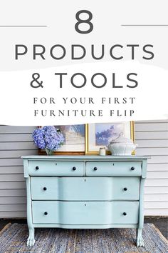 an old dresser painted blue with the words 8 products and tools for your first furniture flip