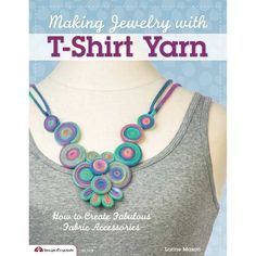 the front cover of making jewelry with t - shirt yarn, featuring an image of a necklace