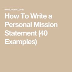 how to write a personal mission statement 40 examples in this article, you will be able to