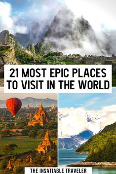 the most epic places to visit in the world, including hot air balloons and mountains