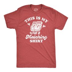 Funny Heather Red - Matching This is My Matching Shirt Mens T Shirt Nerdy Valentine's Day Tee Funny Couple Shirts, Funny Adult Shirts, Sarcastic Shirts Funny, Funny Dad Shirts, Funny Shirts For Men, Novelty Shirts, Funny Tee Shirts, Dog Funny, Novelty Clothing