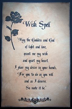 Link takes a long time to load, no printables. On right side of page: Wish spell. Take a small piece of paper; upon it, in liquid ink; write down your wish, in detail; over the mosy important words of your wish; drop your favorite color candles wax; while the wax is still warm; into it press a piece of your hair; fold the paper in half; and in half again; while chanting the spell. Witchcraft Spells For Beginners