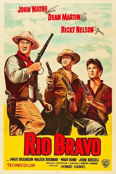 a movie poster for rio bravo starring john wayne, dean martin nelson and rick nelson