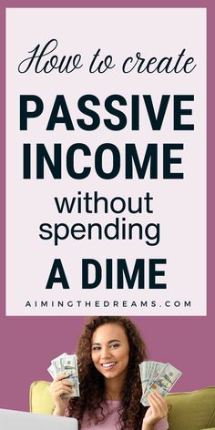 a woman sitting on a couch with money in front of her and the words how to create passive income without spending a dime