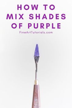 the tip of a purple toothbrush with text overlay that reads how to mix shades of purple