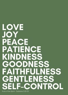 the words love, joy, peace, patience, kindness, goodness, godness, gentleness, self control