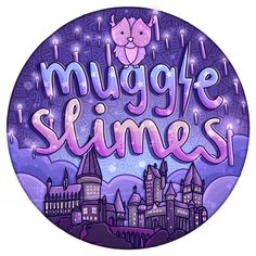 a round sticker with the words muggle slimes written in purple on it