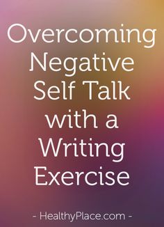 Learn how to identify and stop negative self-talk using a writing exercise. Plus replace negative thoughts about yourself with positive affirmations instead.    www.HealthyPlace.com Writing Exercise, This Is Your Life, Writing Exercises, Nitty Gritty