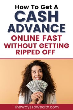 a woman holding cash with the words how to get a cash advance online fast without getting ripped off