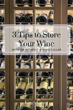 a wine cellar filled with bottles of wine and the words 3 tips to store your wine