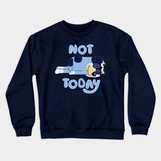 Not Today Bluey -- Choose from our vast selection of crewneck sweatshirts to match with your favorite design to make the perfect custom graphic crewneck sweatshirt. Pick your favorite: Crewneck Sweatshirt or Lightweight Crewneck Sweatshirt. Customize your color! For men and women. Bluey Sweatshirts, Bluey Stuff, School Memes, Not Today, Christmas Birthday Gifts, Graphic Crewneck Sweatshirt, Christmas Dinner, Graphic Crewneck, Sweatshirt Designs