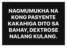 the words are in different languages on a black and white background, including one that says namumukha na kong payente kakah