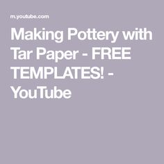 the text making pottery with tar paper - free templates youtubee is shown in white