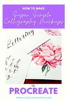 some flowers and the words how to make super simple calligraphy photos in procreate