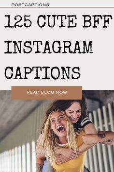 two women hugging each other with the caption reads, 25 cute bff instagram captions read blog now