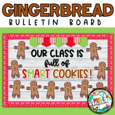 a gingerbread bulletin board with the words, our class is full of smart cookies