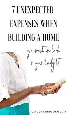 a woman holding a book with the words 7 unexpected experiences when building a home