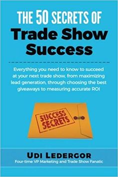 The 50 Secrets of Trade Show Success: Everything you need to know to succeed at your next trade show, from maximizing lead generation, through choosing the best giveaways to measuring accurate ROI: Udi Ledergor: 9781511691246: Amazon.com: Books Guided Writing, Do You Feel, Lead Generation, Everyone Else, The Secret, Need To Know