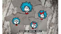 three dr seuss t - shirts with the words iron decal only on them