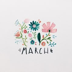 the word march is surrounded by colorful flowers and leaves on a white card with black lettering