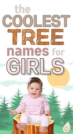 the coolest tree names for girls (picture of baby girl sitting on tree stump in forest) Tree Names Nature, Earth Names Girl, Tree Names For Babies, Nature Baby Announcement, Pregnancy Announcement Outdoorsy, Unique Nature Names