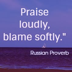 a sailboat in the ocean with a quote from russian prove on it that says, praise loudly, flame softly