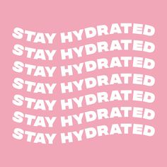 the words stay hydrated in white on a pink background