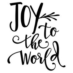 the words joy to the world written in black ink