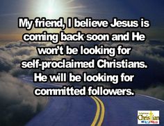 a road leading into the sky with clouds and sun in the background that says, my friend, i believe jesus is coming back soon and he won't be looking for self -