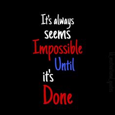 it's always seems impossible until it's done - typograph on black background